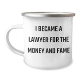 Funny Lawyer Gifts For Graduation - 'I Became A Lawyer For The Money And Fame' Quote Camping Mug Gifts from Family to Lawyer, Gifts for Lawyer, Unique Graduation Gifts - Image 1